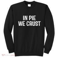 In Pie We Crust Funny Thanksgiving Sweatshirt thumb 0