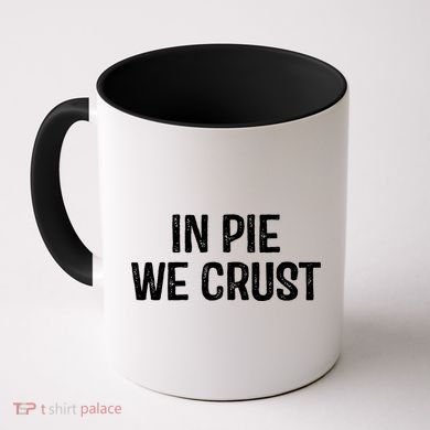 In Pie We Crust Funny Thanksgiving Coffee Mug