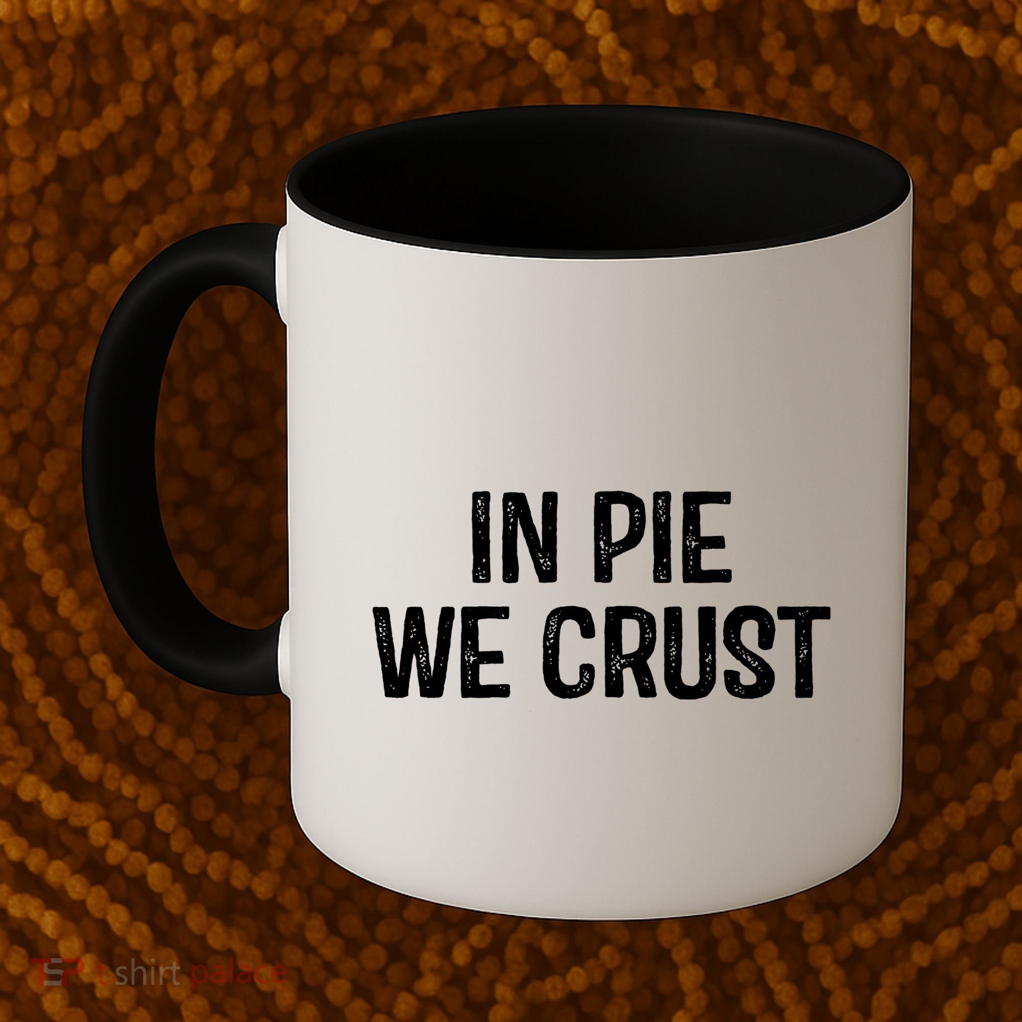 In Pie We Crust Funny Thanksgiving Coffee Mug