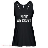 In Pie We Crust Funny Thanksgiving Ladies Essential Flowy Tank thumb 0