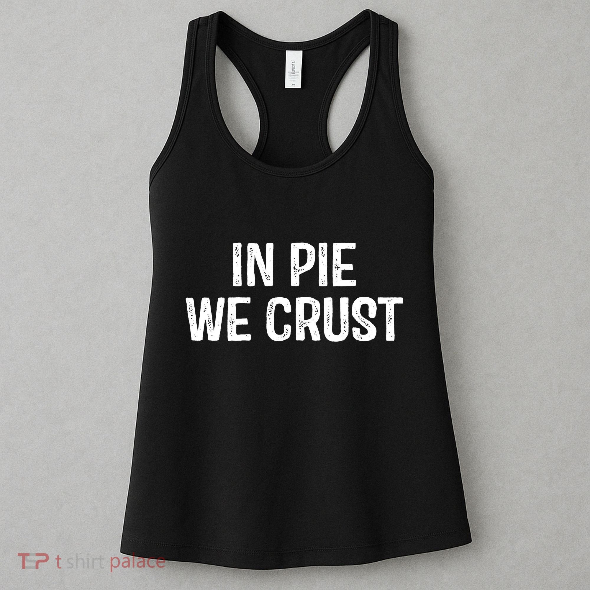In Pie We Crust Funny Thanksgiving Women's Tank Top