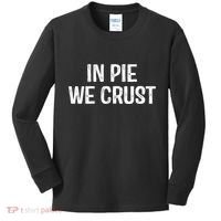 In Pie We Crust Funny Thanksgiving Kids Long Sleeve Shirt thumb 0