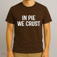In Pie We Crust Funny Thanksgiving T-Shirt thumb 3
