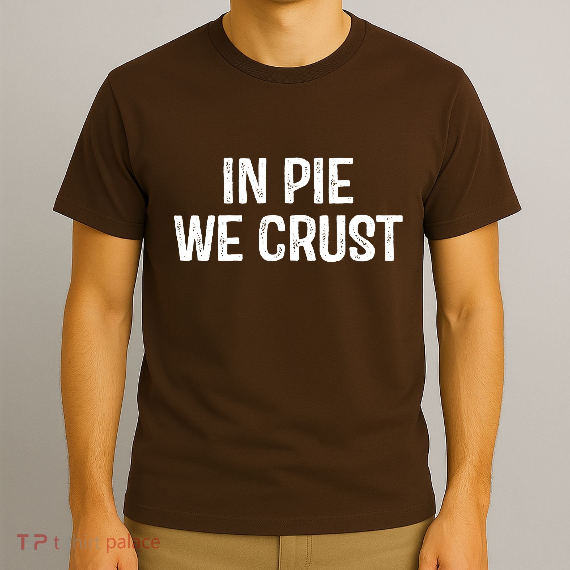 In Pie We Crust Funny Thanksgiving T-Shirt