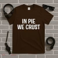 In Pie We Crust Funny Thanksgiving T-Shirt thumb 5