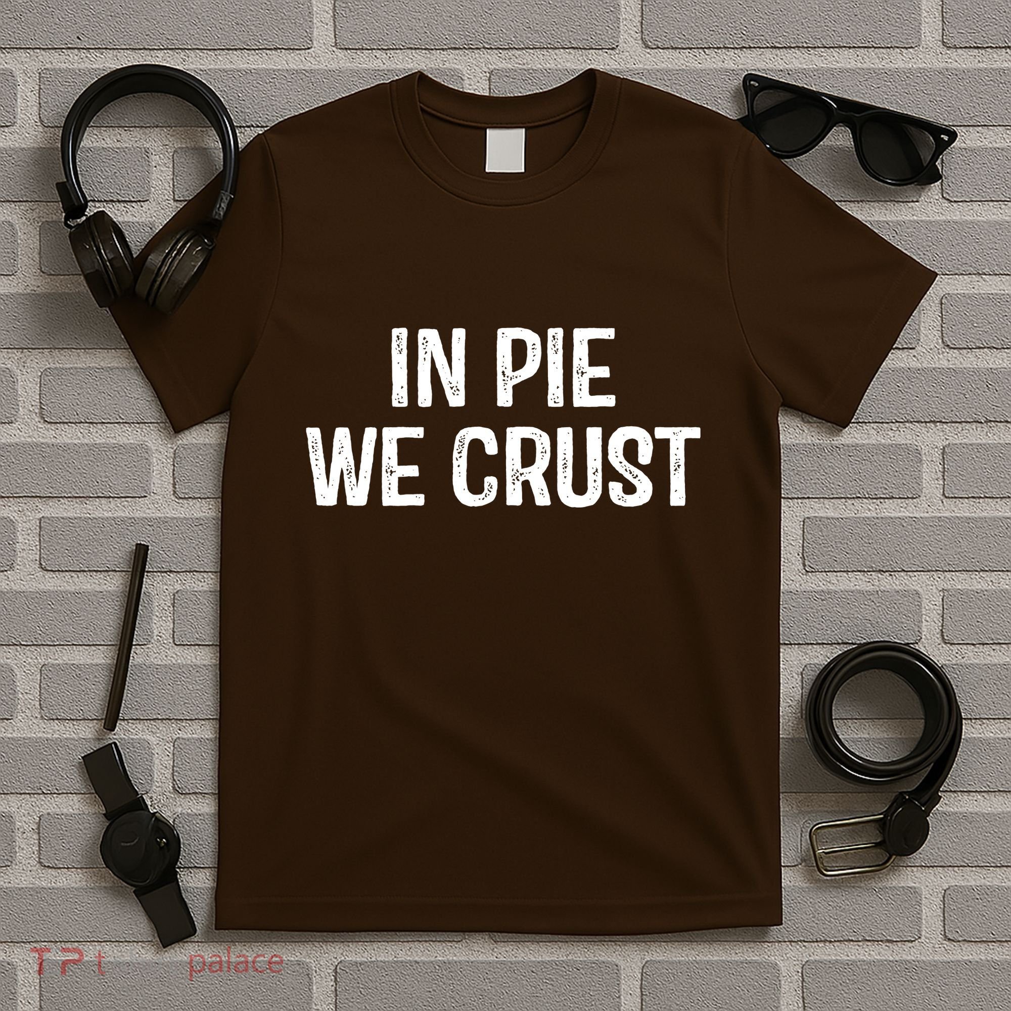 In Pie We Crust Funny Thanksgiving T-Shirt