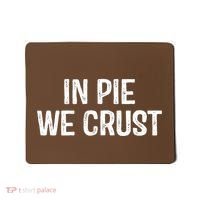 In Pie We Crust Funny Thanksgiving Mousepad thumb 0