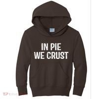 In Pie We Crust Funny Thanksgiving Kids Hoodie thumb 0