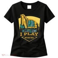 I Play With Big Tools Excavator Women's T-Shirt thumb 0