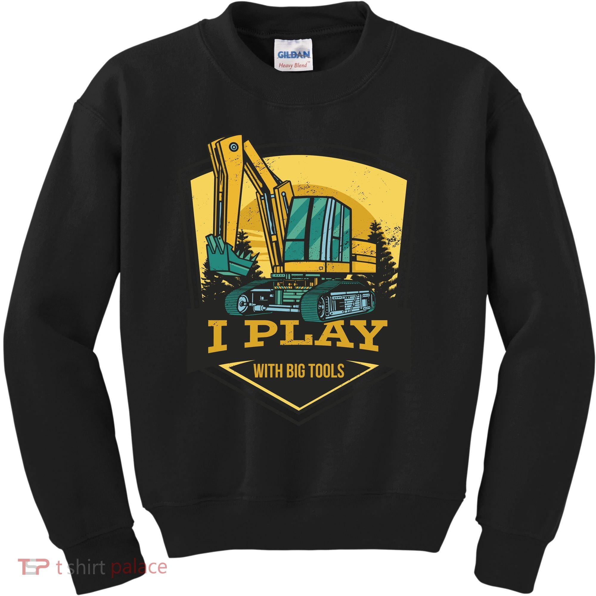 I Play With Big Tools Excavator Kids Sweatshirt