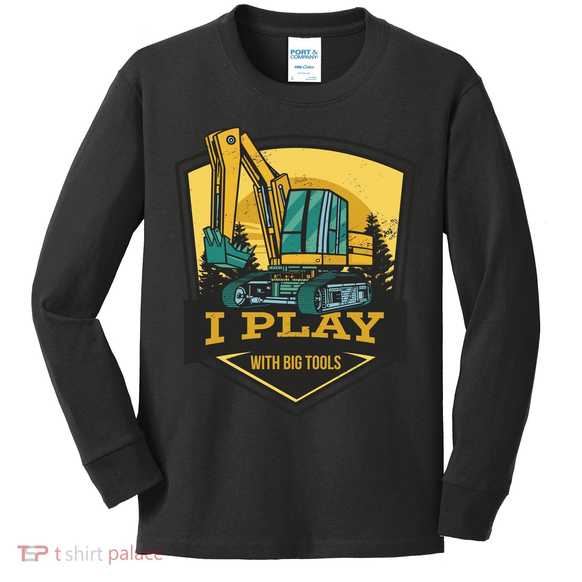 I Play With Big Tools Excavator Kids Long Sleeve Shirt