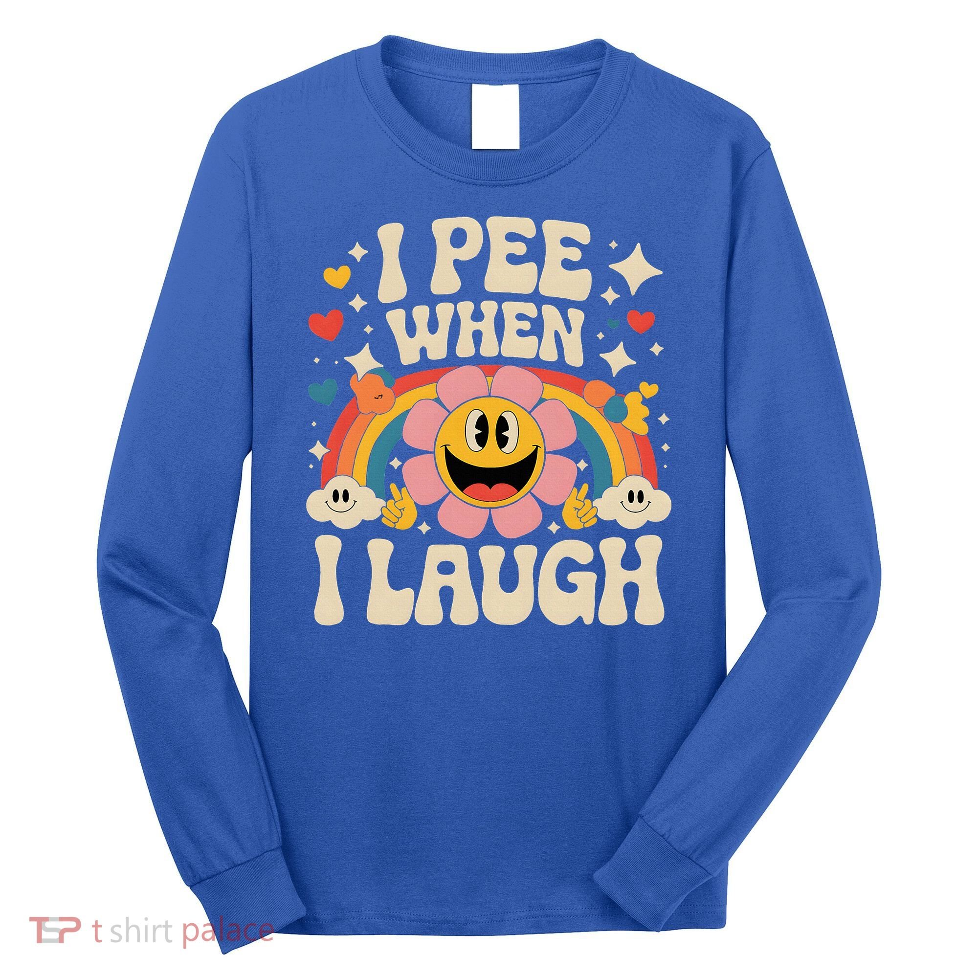 I Pee When I Laugh Naughty Long Sleeve Shirt