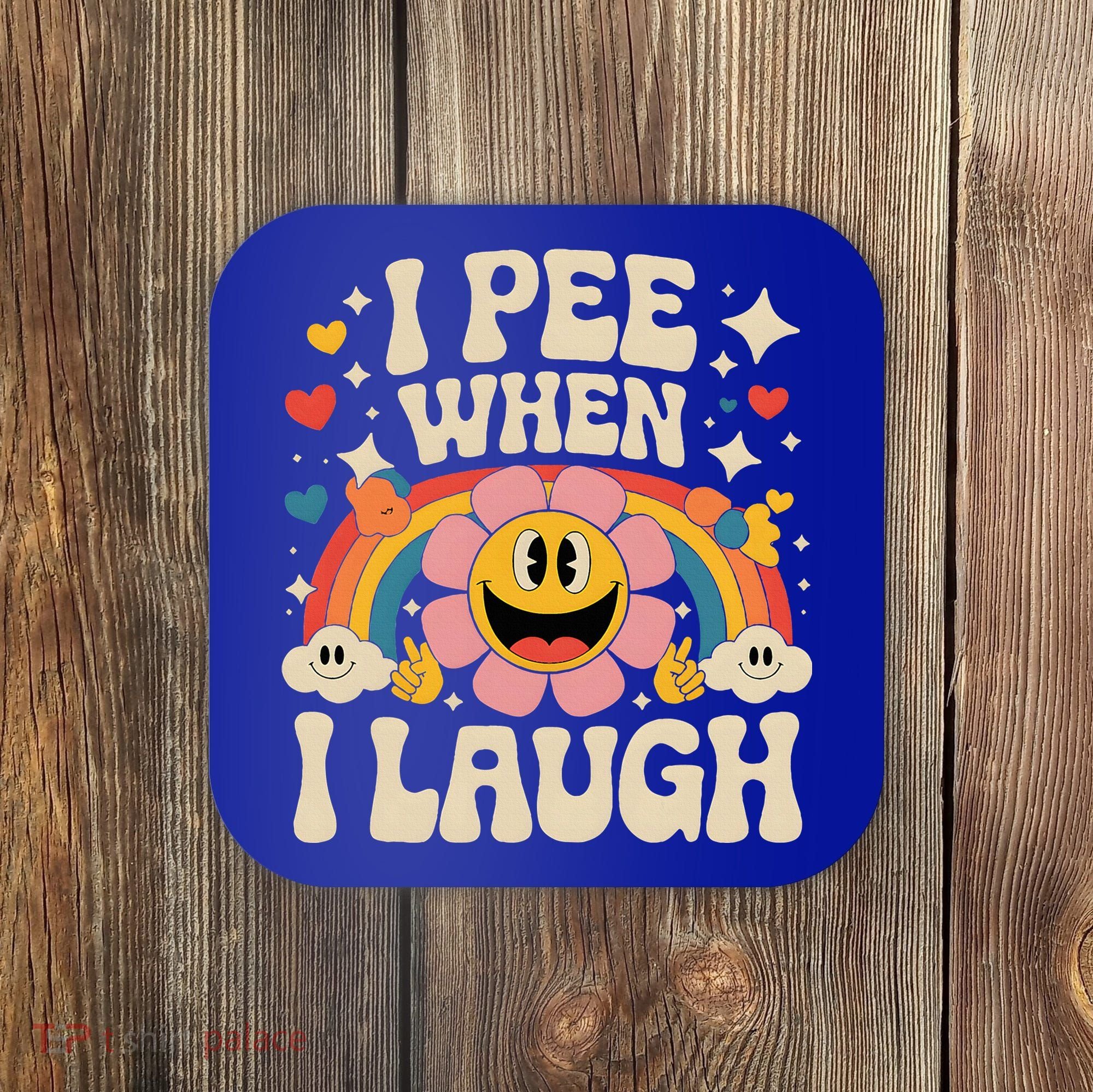 I Pee When I Laugh Naughty Coaster