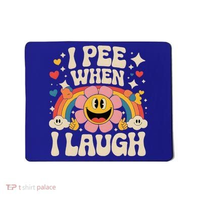 I Pee When I Laugh Naughty Mousepad