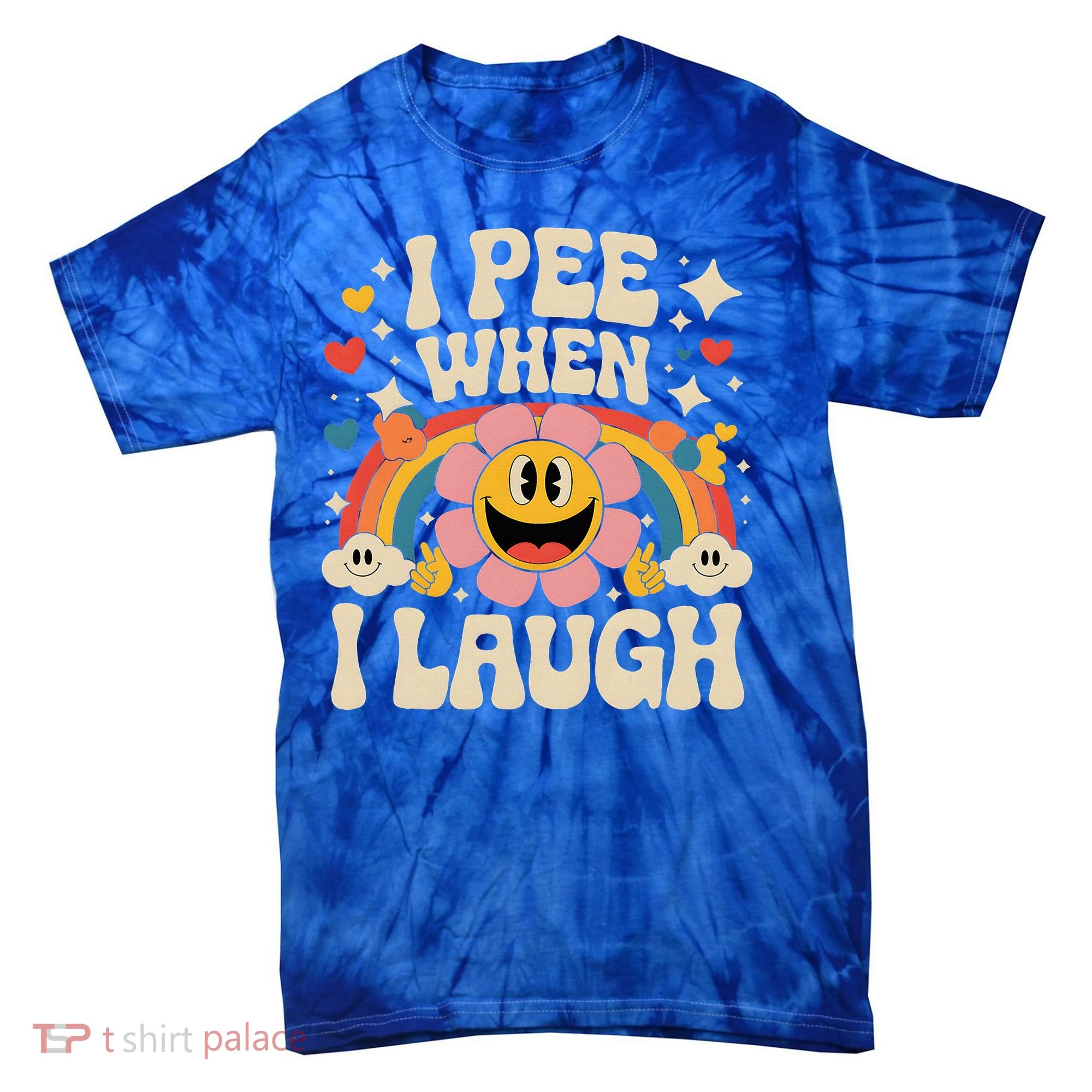 I Pee When I Laugh Naughty Tie-Dye T-Shirt