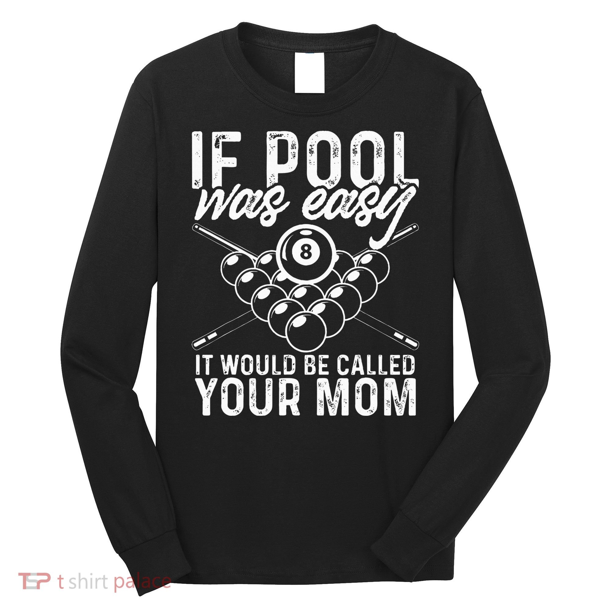 If Pool Was Easy Funny Sport Pool Billiard  Long Sleeve Shirt