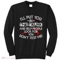 ILl Put You In The Trunk And Help People Look For You Funny Sweatshirt thumb 0
