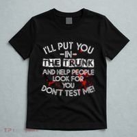 ILl Put You In The Trunk And Help People Look For You Funny T-Shirt thumb 5