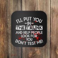 ILl Put You In The Trunk And Help People Look For You Funny Coaster thumb 0