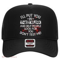 ILl Put You In The Trunk And Help People Look For You Funny Hat thumb 0