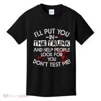 ILl Put You In The Trunk And Help People Look For You Funny Kids T-Shirt thumb 0