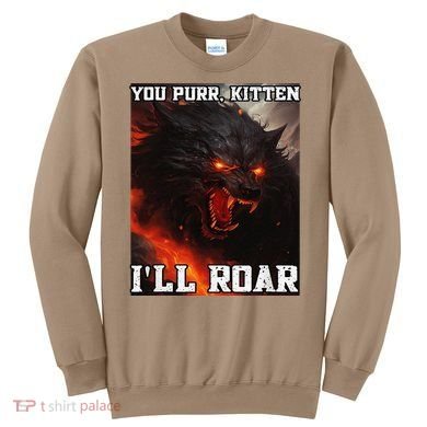 ILl Protect You Kitten No Matter What Funny Alpha Wolf Meme Sweatshirt