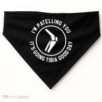 I'm Patelling You It's Going Tibia Good Day Therapist USA-Made Doggie Bandana thumb 0