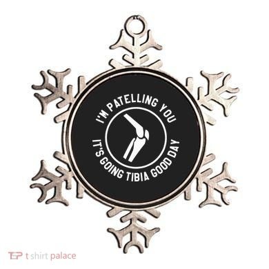 I'm Patelling You It's Going Tibia Good Day Therapist Ornament