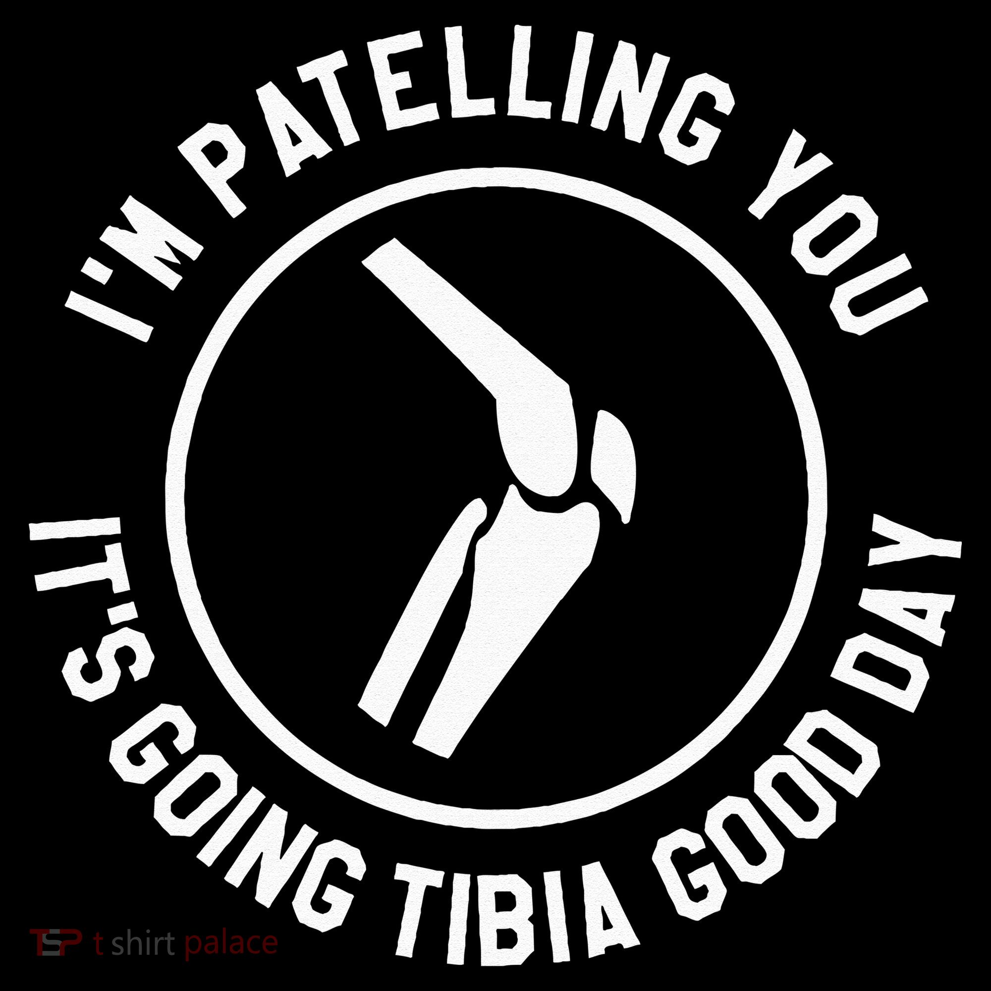 I'm Patelling You It's Going Tibia Good Day Therapist Women's Tank Top
