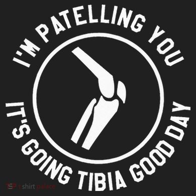 I'm Patelling You It's Going Tibia Good Day Therapist Sport-Tek Posi-UV Pro Polo