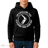 I'm Patelling You It's Going Tibia Good Day Therapist Kids Hoodie thumb 4