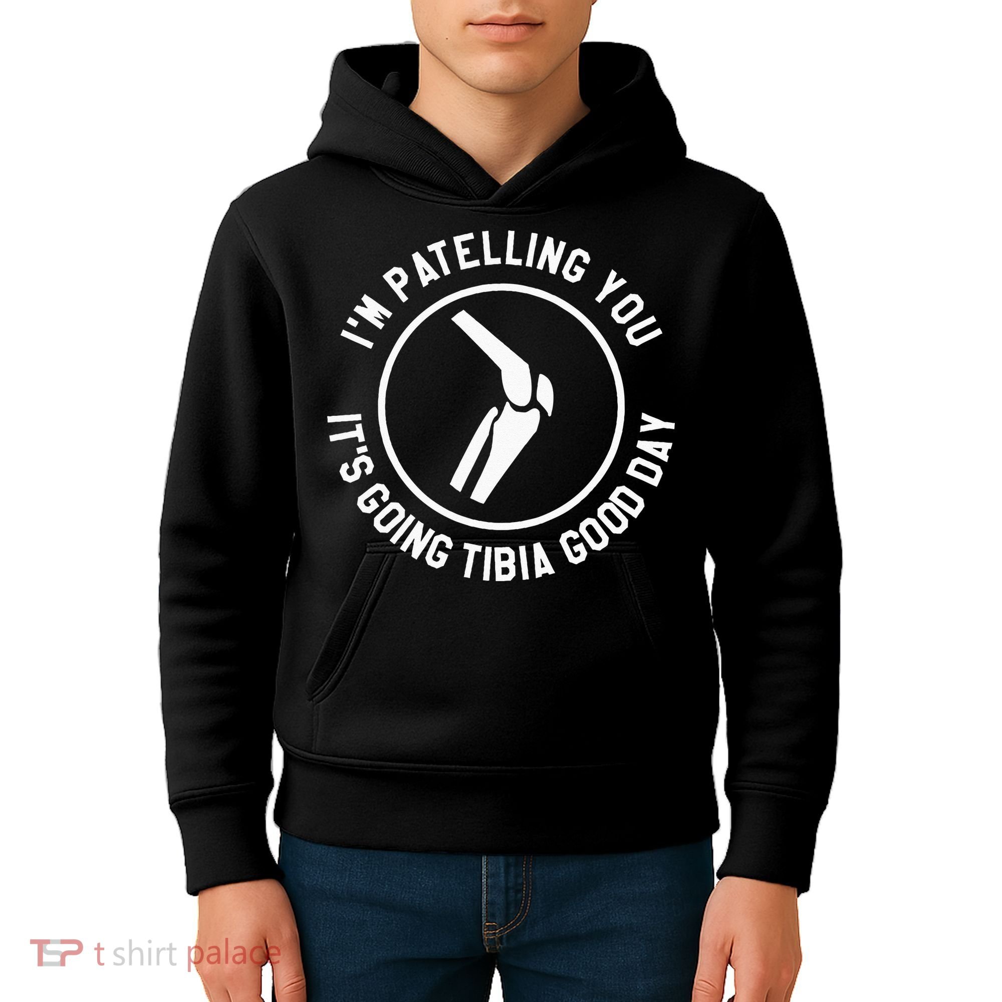 I'm Patelling You It's Going Tibia Good Day Therapist Kids Hoodie