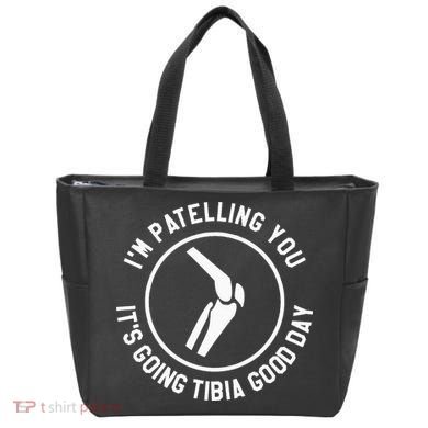 I'm Patelling You It's Going Tibia Good Day Therapist Tote Bag