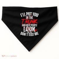 ILl Put You In The Trunk USA-Made Doggie Bandana thumb 0