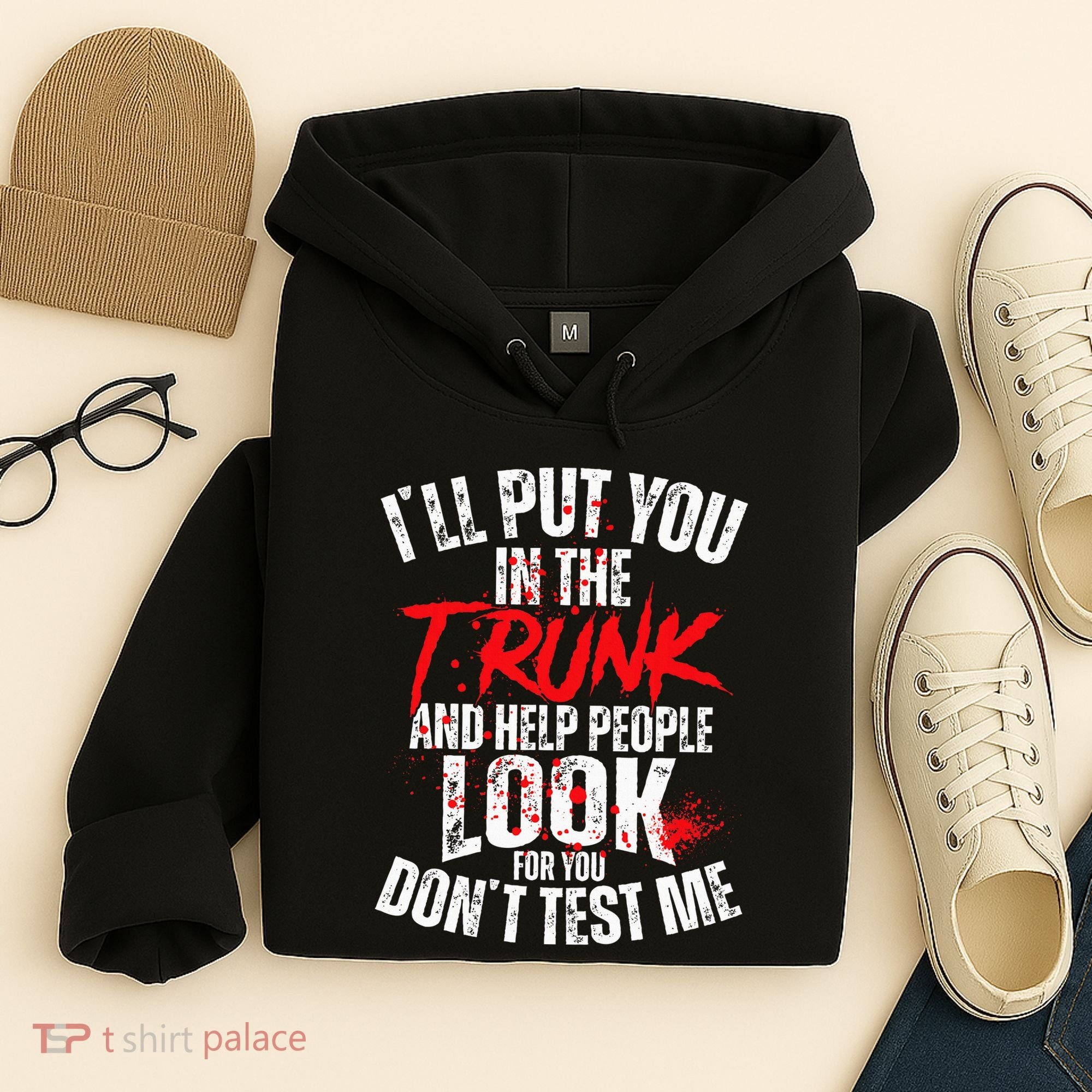 ILl Put You In The Trunk Hoodie