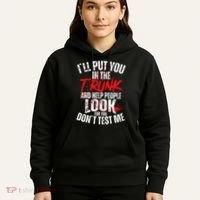 ILl Put You In The Trunk Hoodie thumb 5