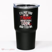 ILl Put You In The Trunk Tumbler thumb 0