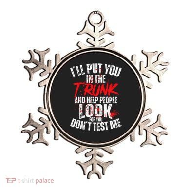 ILl Put You In The Trunk Ornament
