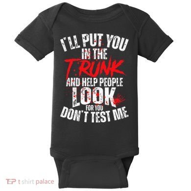 ILl Put You In The Trunk Baby Bodysuit