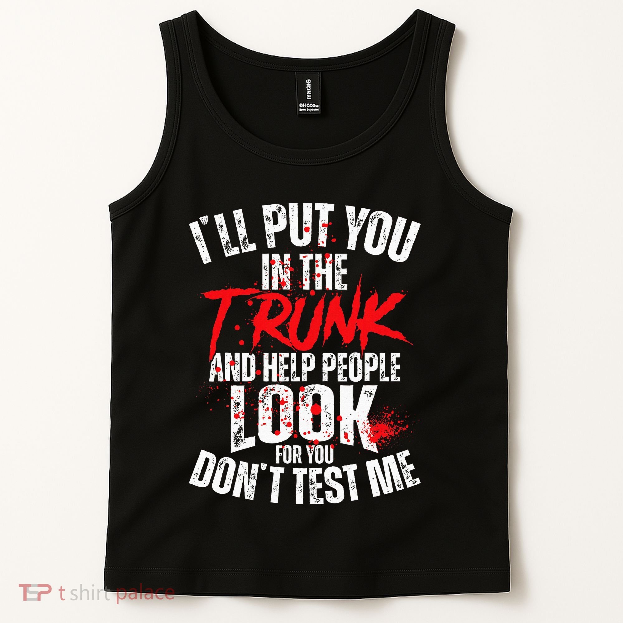 ILl Put You In The Trunk Tank Top