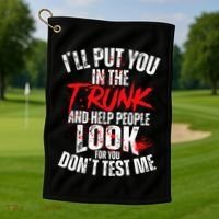 ILl Put You In The Trunk Golf Towel thumb 1