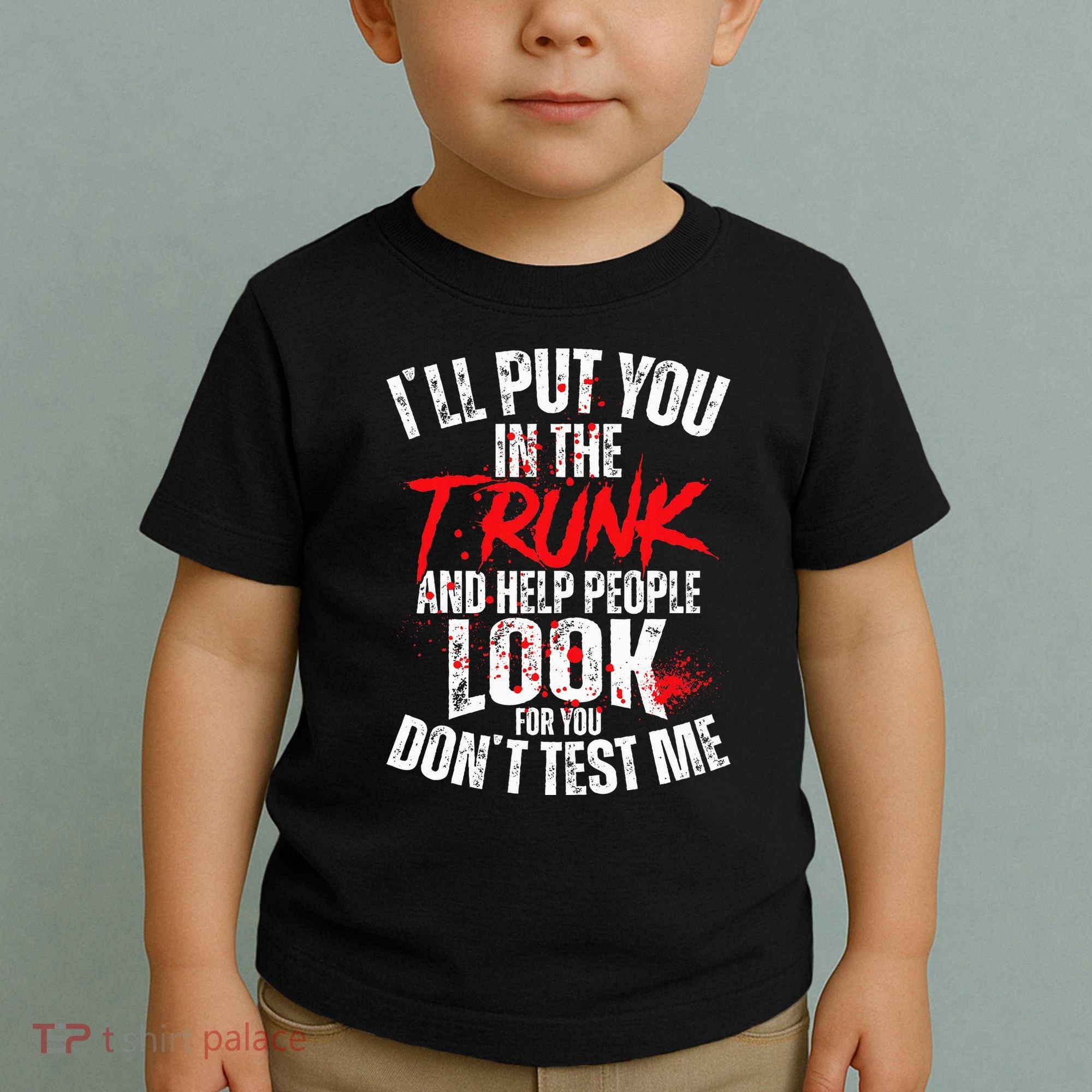 ILl Put You In The Trunk Toddler T-Shirt