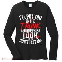 ILl Put You In The Trunk Women's Long Sleeve Shirt thumb 0