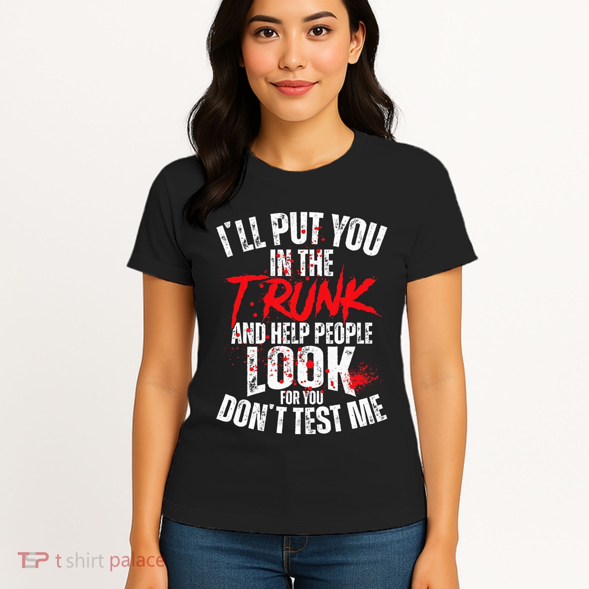 ILl Put You In The Trunk Women's T-Shirt