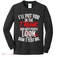 ILl Put You In The Trunk Kids Long Sleeve Shirt thumb 0