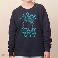 I'm Quiet Because My Head Is Loud Women's Sweatshirt thumb 0