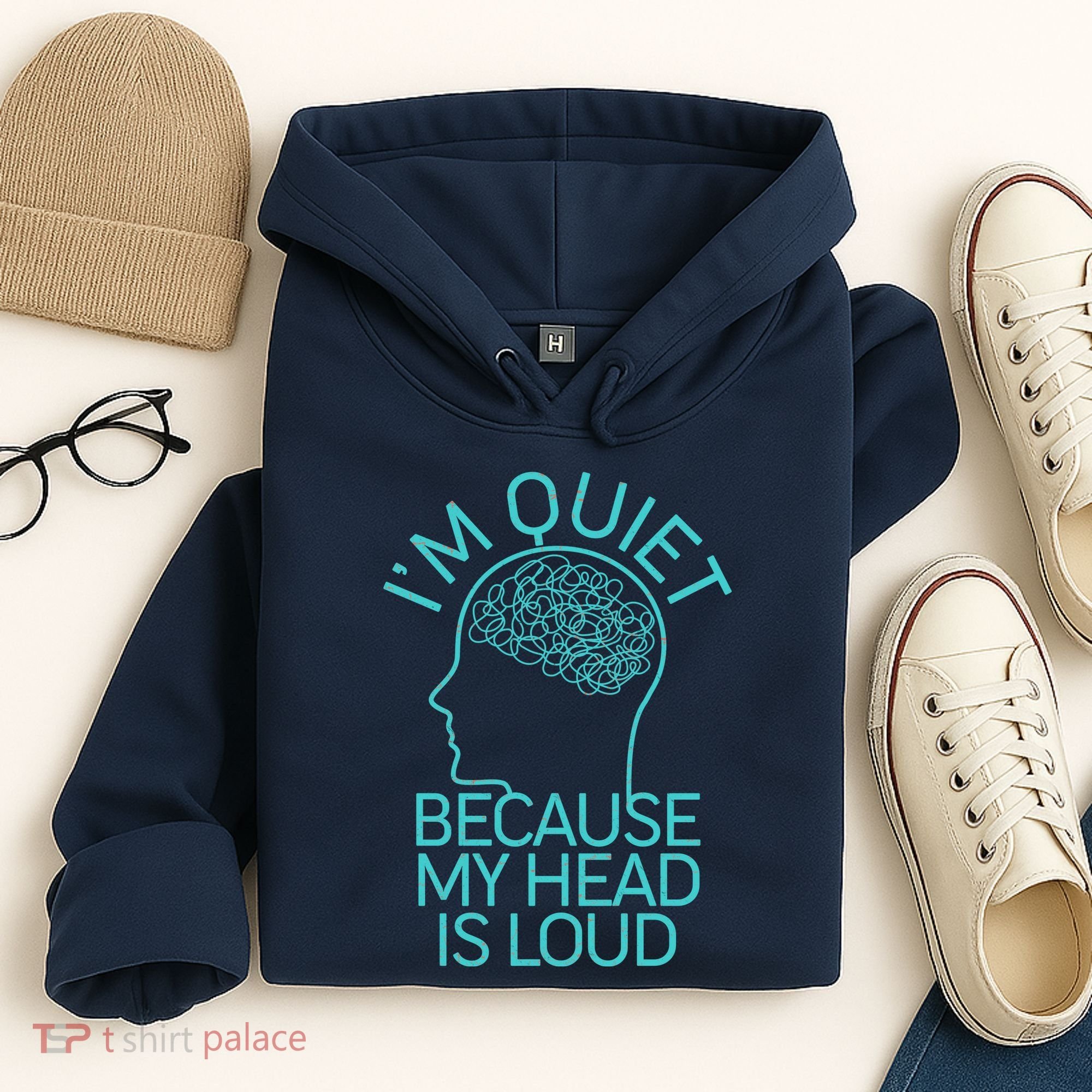 I'm Quiet Because My Head Is Loud Hoodie