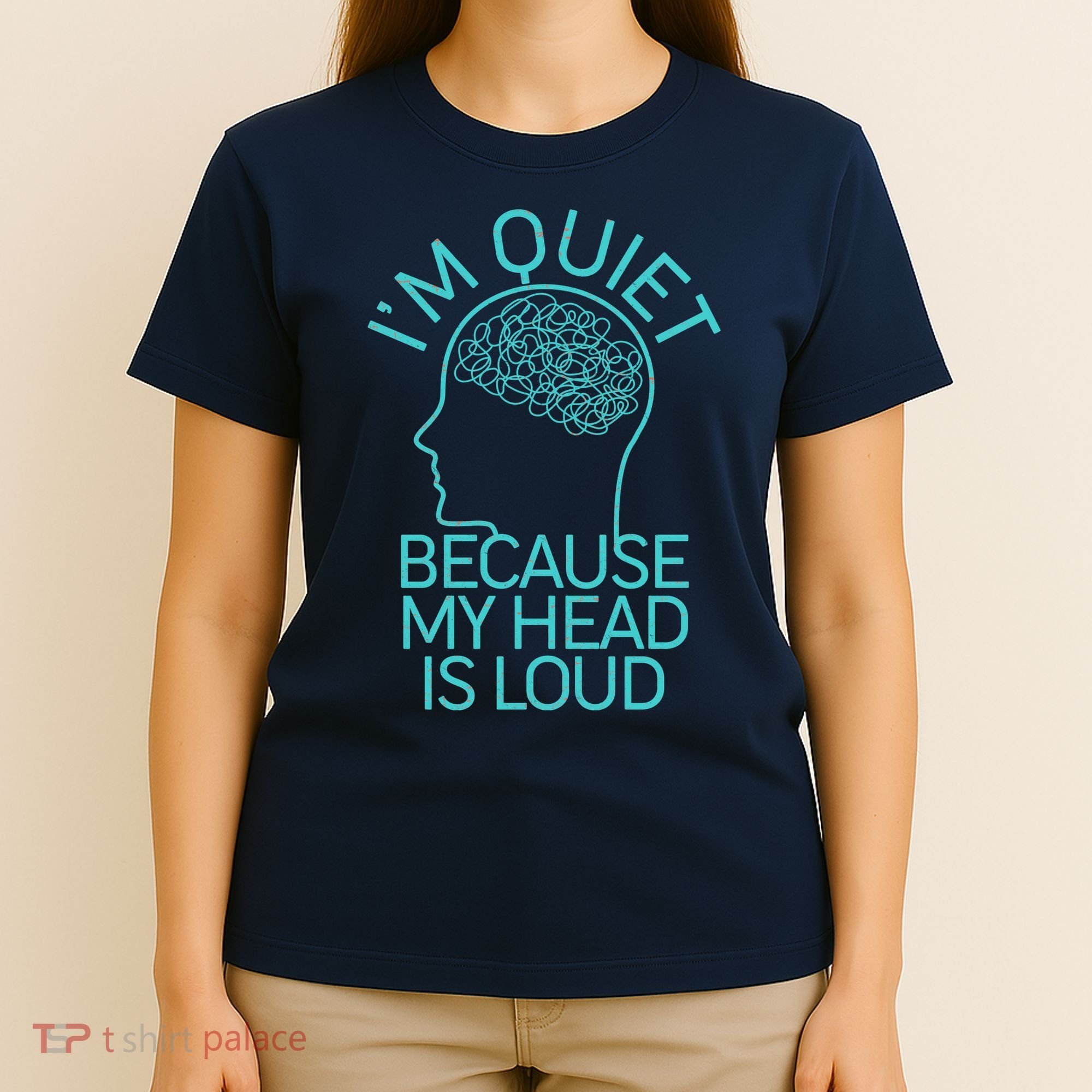 I'm Quiet Because My Head Is Loud T-Shirt