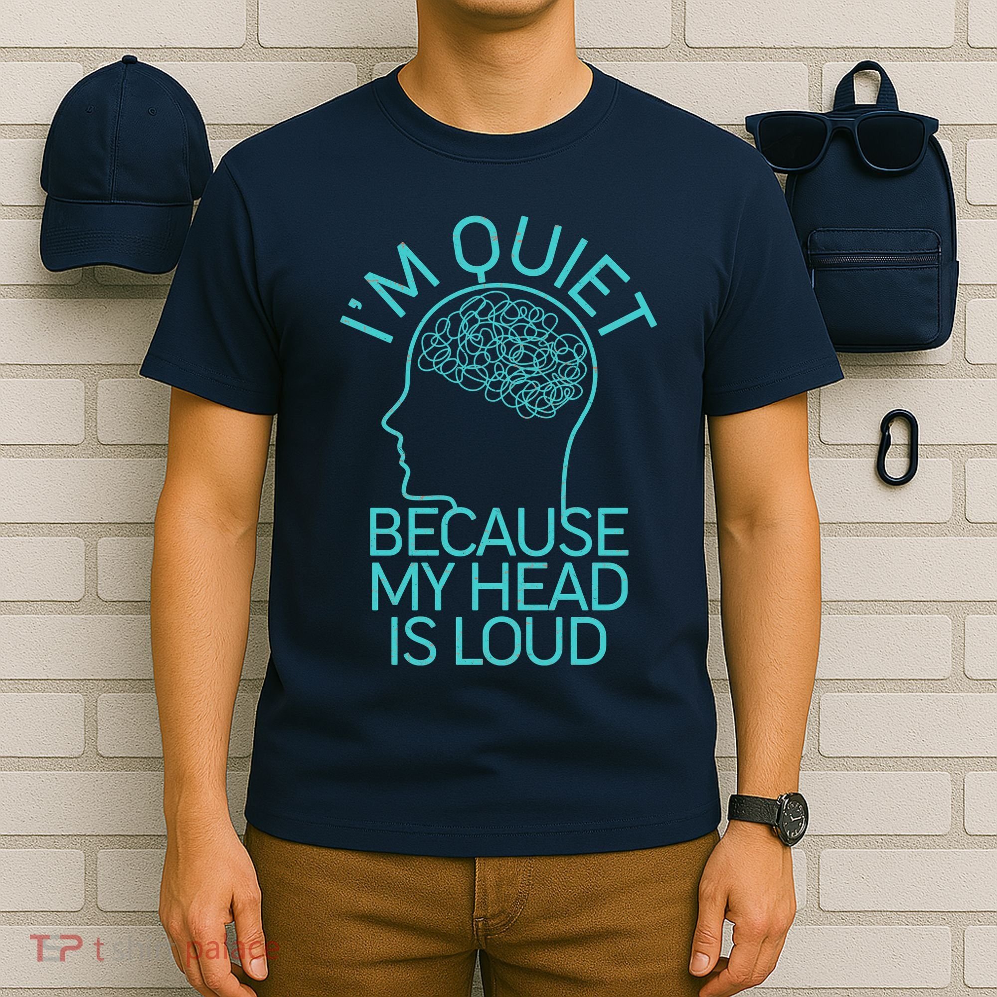 I'm Quiet Because My Head Is Loud T-Shirt