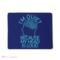 I'm Quiet Because My Head Is Loud Mousepad thumb 0